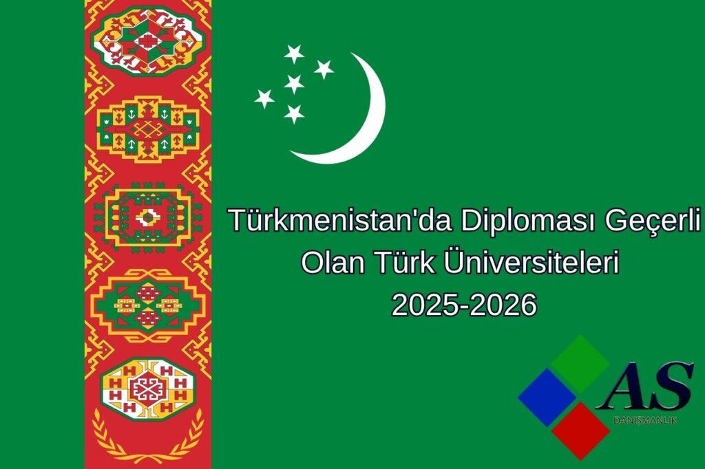 Türkmenistan’da Diploması Geçerli Olan Türk Üniversiteleri 2025-2026