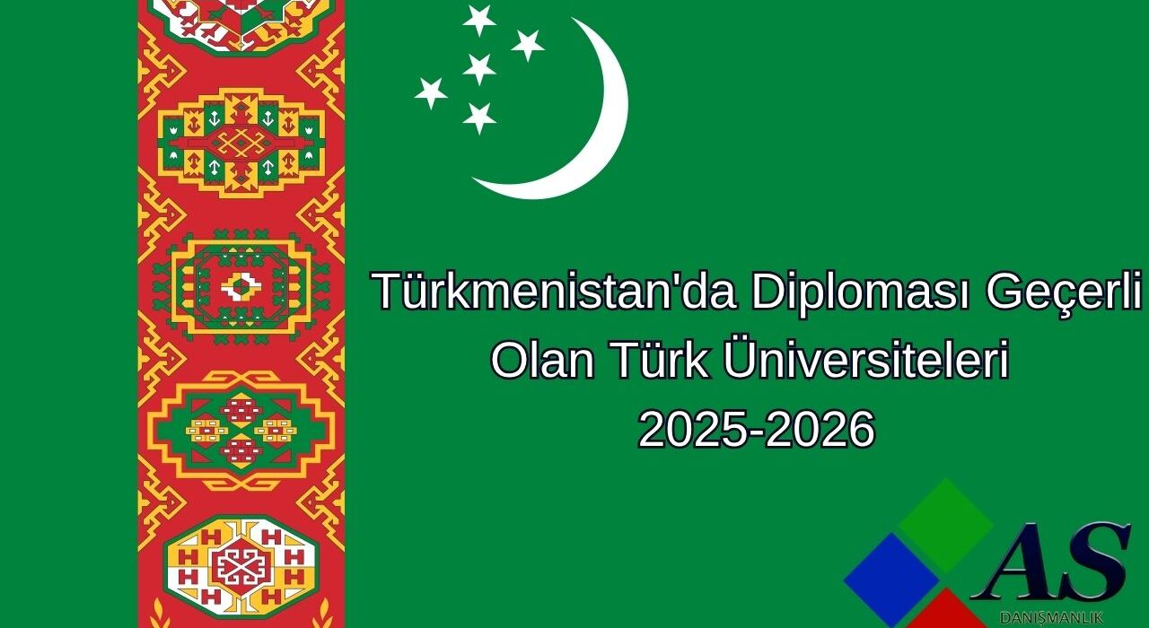 Türkmenistan’da Diploması Geçerli Olan Türk Üniversiteleri 2025-2026